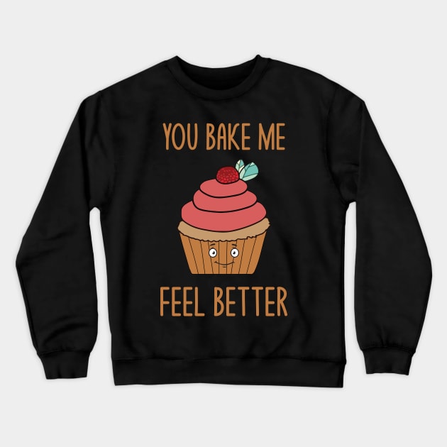 You Bake Me Feel Better Funny Baking Baker Pun Jokes Humor Crewneck Sweatshirt by mrsmitful01